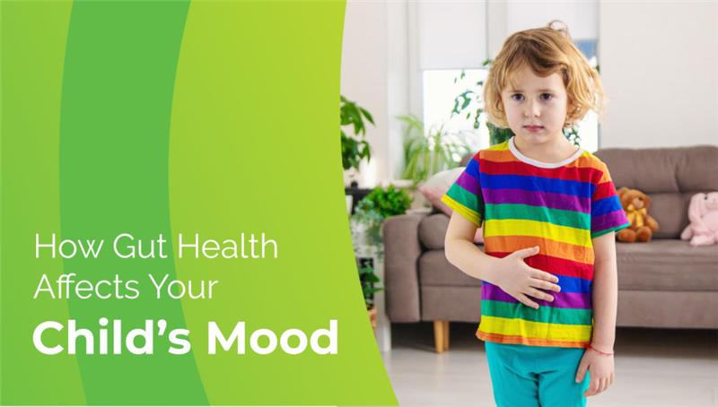 How Gut Health Affects Your Child’s Mood